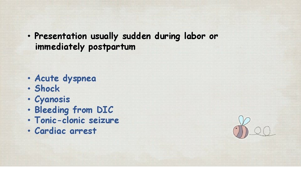 • Presentation usually sudden during labor or immediately postpartum • • • Acute