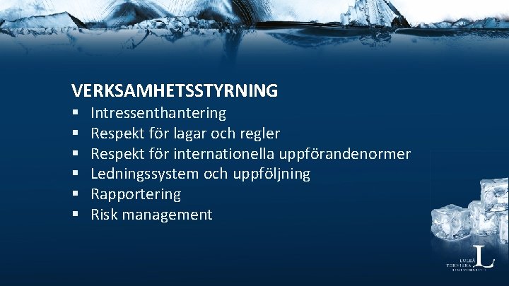 VERKSAMHETSSTYRNING § § § Intressenthantering Respekt för lagar och regler Respekt för internationella uppförandenormer