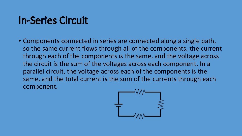 In-Series Circuit • Components connected in series are connected along a single path, so In-Series Circuit • Components connected in series are connected along a single path, so