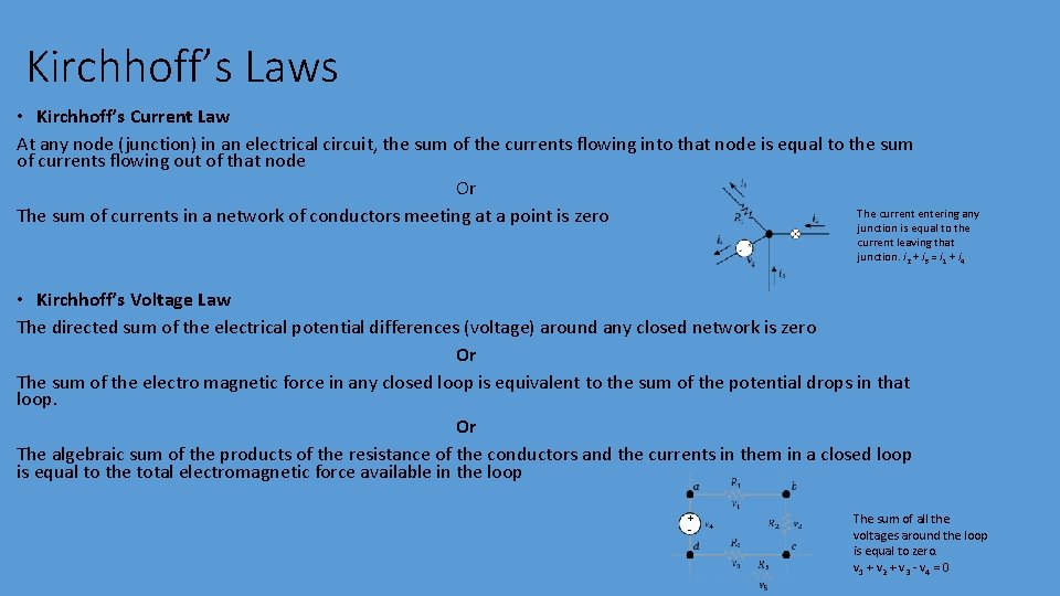 Kirchhoff’s Laws • Kirchhoff’s Current Law At any node (junction) in an electrical circuit, Kirchhoff’s Laws • Kirchhoff’s Current Law At any node (junction) in an electrical circuit,