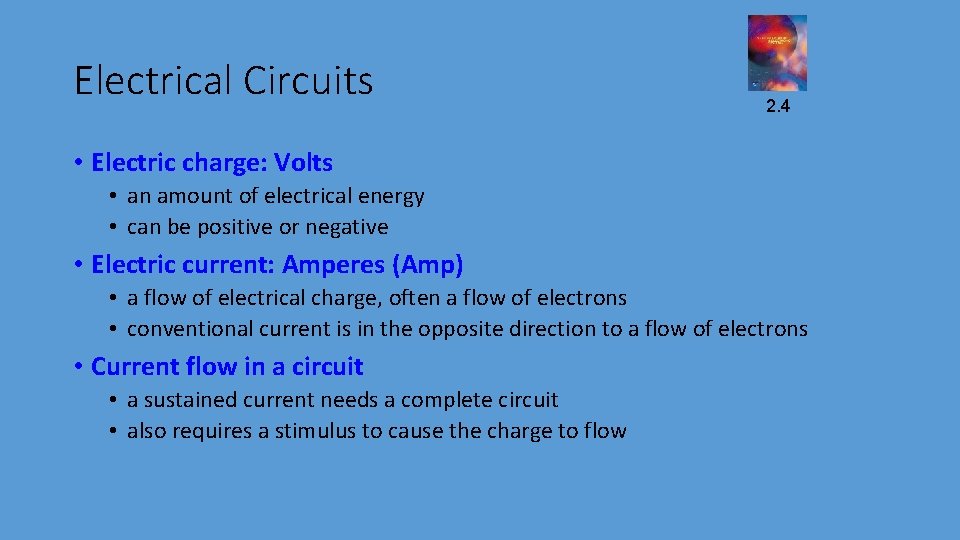 Electrical Circuits 2. 4 • Electric charge: Volts • an amount of electrical energy Electrical Circuits 2. 4 • Electric charge: Volts • an amount of electrical energy