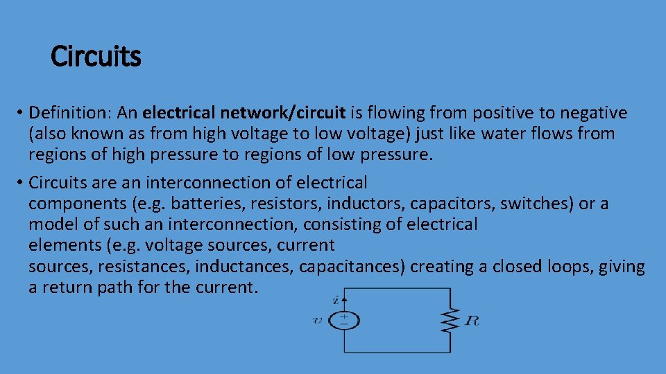 Circuits • Definition: An electrical network/circuit is flowing from positive to negative (also known Circuits • Definition: An electrical network/circuit is flowing from positive to negative (also known