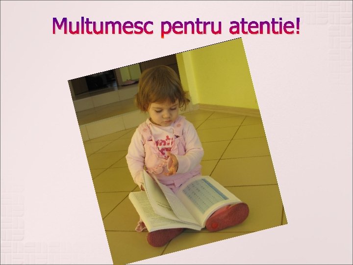 Multumesc pentru atentie! 