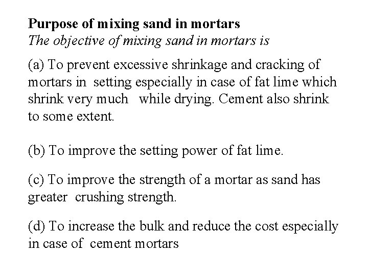 Purpose of mixing sand in mortars The objective of mixing sand in mortars is