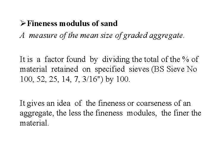 ØFineness modulus of sand A measure of the mean size of graded aggregate. It