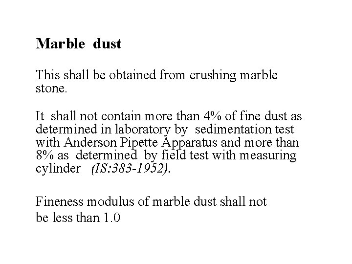 Marble dust This shall be obtained from crushing marble stone. It shall not contain