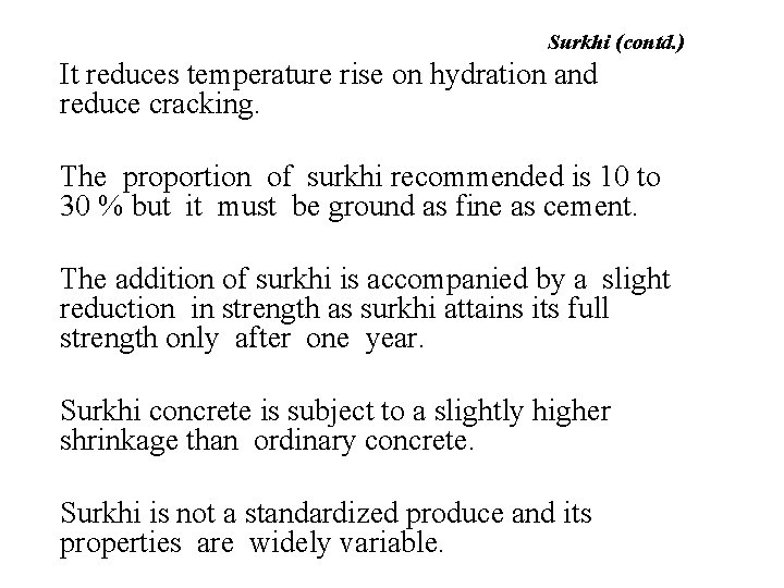 Surkhi (contd. ) It reduces temperature rise on hydration and reduce cracking. The proportion