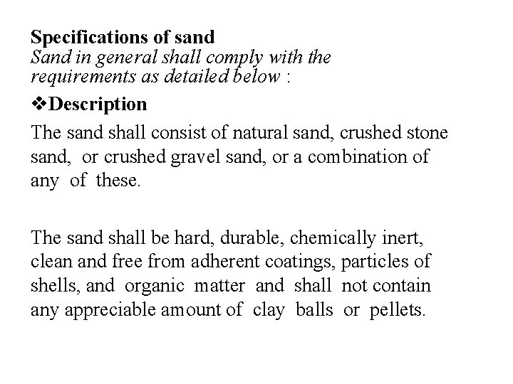 Specifications of sand Sand in general shall comply with the requirements as detailed below