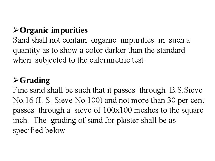 ØOrganic impurities Sand shall not contain organic impurities in such a quantity as to