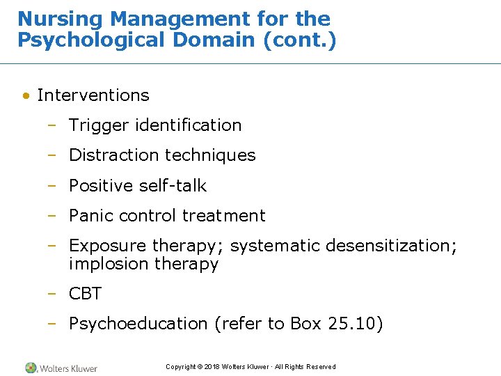 Nursing Management for the Psychological Domain (cont. ) • Interventions – Trigger identification –