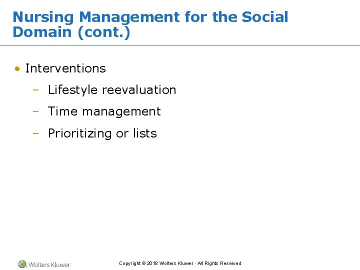 Nursing Management for the Social Domain (cont. ) • Interventions – Lifestyle reevaluation –