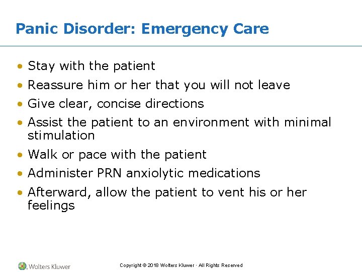 Panic Disorder: Emergency Care • Stay with the patient • Reassure him or her