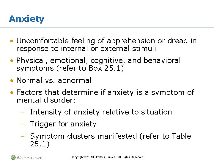 Anxiety • Uncomfortable feeling of apprehension or dread in response to internal or external