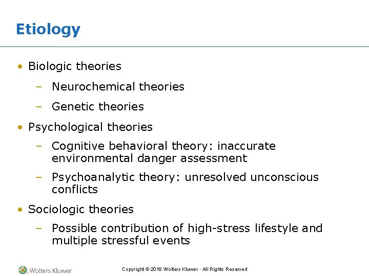 Etiology • Biologic theories – Neurochemical theories – Genetic theories • Psychological theories –