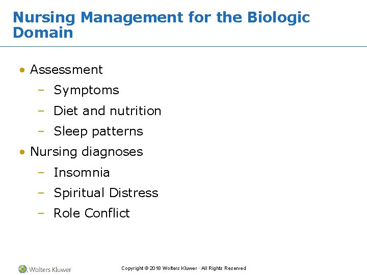 Nursing Management for the Biologic Domain • Assessment – Symptoms – Diet and nutrition