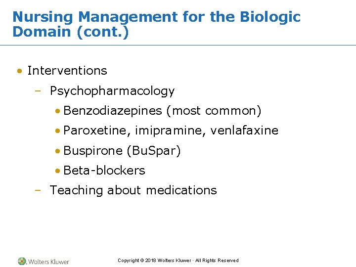 Nursing Management for the Biologic Domain (cont. ) • Interventions – Psychopharmacology • Benzodiazepines