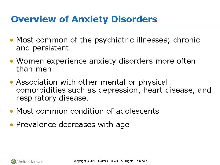 Overview of Anxiety Disorders • Most common of the psychiatric illnesses; chronic and persistent