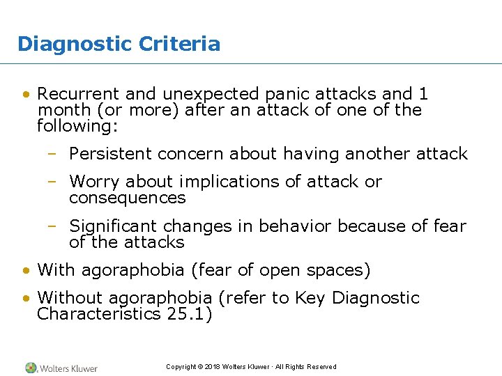 Diagnostic Criteria • Recurrent and unexpected panic attacks and 1 month (or more) after