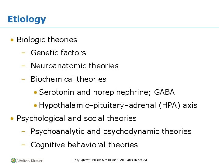 Etiology • Biologic theories – Genetic factors – Neuroanatomic theories – Biochemical theories •