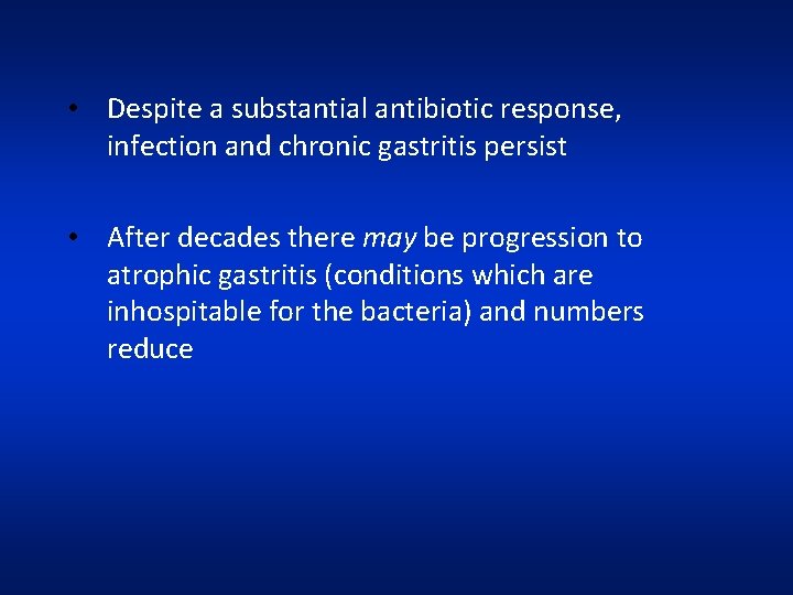  • Despite a substantial antibiotic response, infection and chronic gastritis persist • After