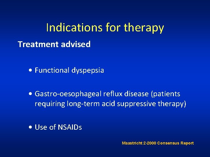 Indications for therapy Treatment advised • Functional dyspepsia • Gastro-oesophageal reflux disease (patients requiring