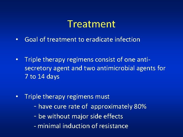Treatment • Goal of treatment to eradicate infection • Triple therapy regimens consist of