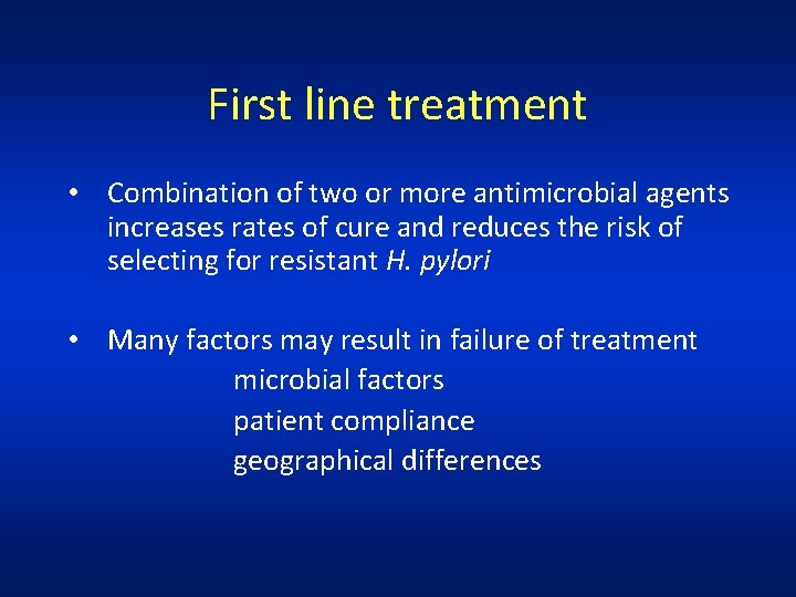 First line treatment • Combination of two or more antimicrobial agents increases rates of