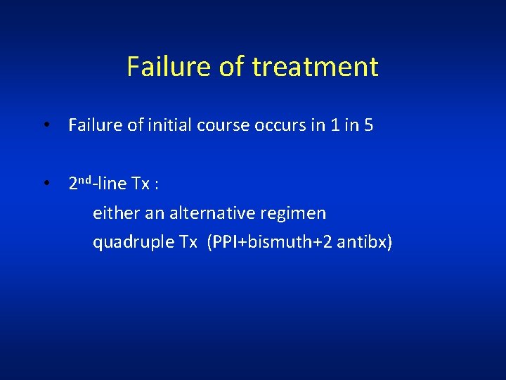Failure of treatment • Failure of initial course occurs in 1 in 5 •