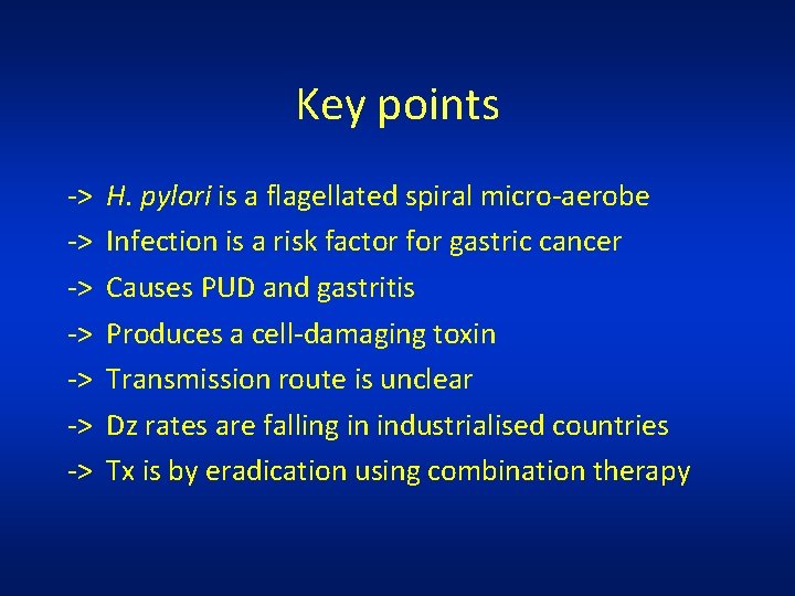 Key points -> -> H. pylori is a flagellated spiral micro-aerobe Infection is a