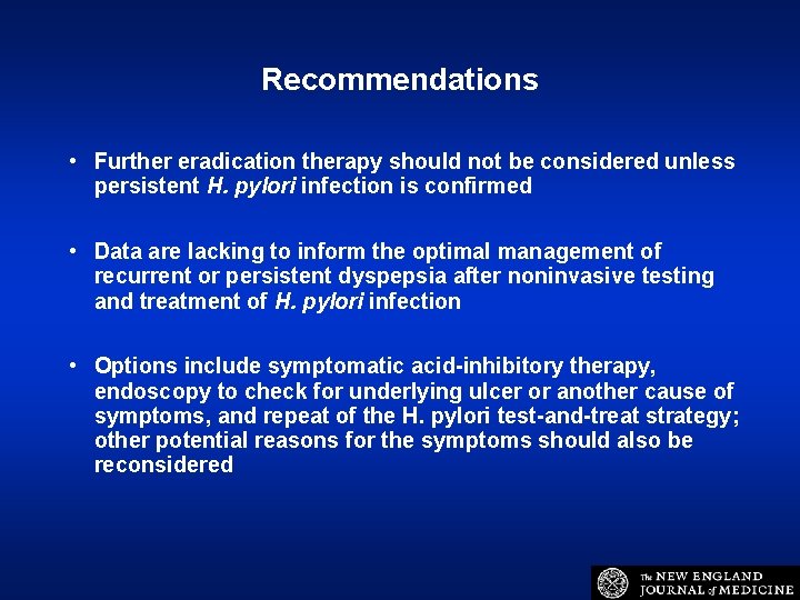 Recommendations • Further eradication therapy should not be considered unless persistent H. pylori infection