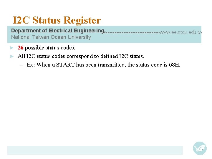 I 2 C Status Register Department of Electrical Engineering, National Taiwan Ocean University www.