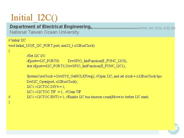 Initial_I 2 C() Department of Electrical Engineering, National Taiwan Ocean University www. ee. ntou.