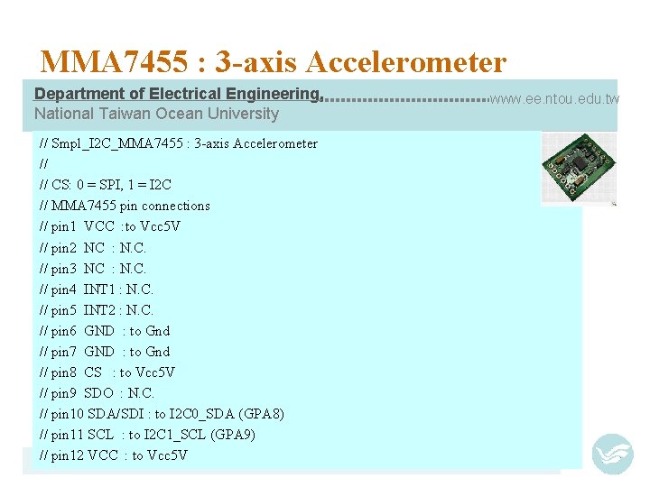 MMA 7455 : 3 -axis Accelerometer Department of Electrical Engineering, National Taiwan Ocean University