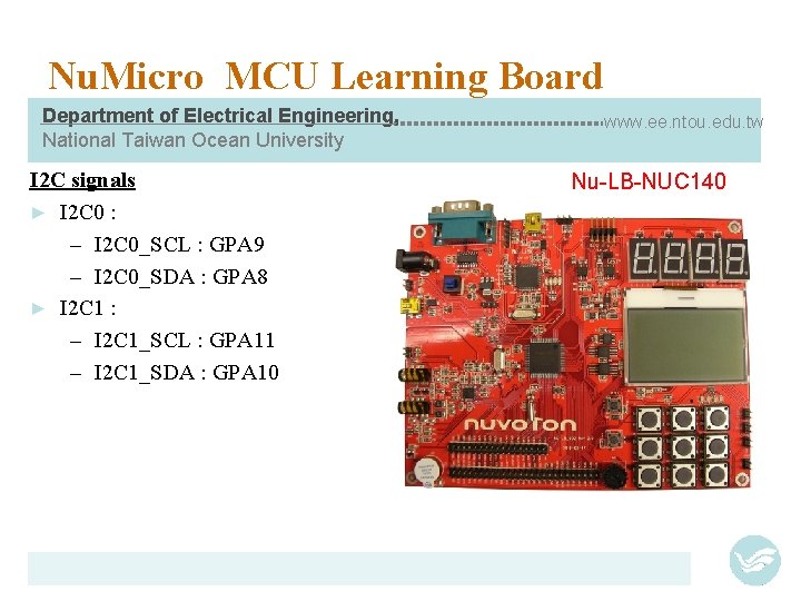 Nu. Micro MCU Learning Board Department of Electrical Engineering, National Taiwan Ocean University I