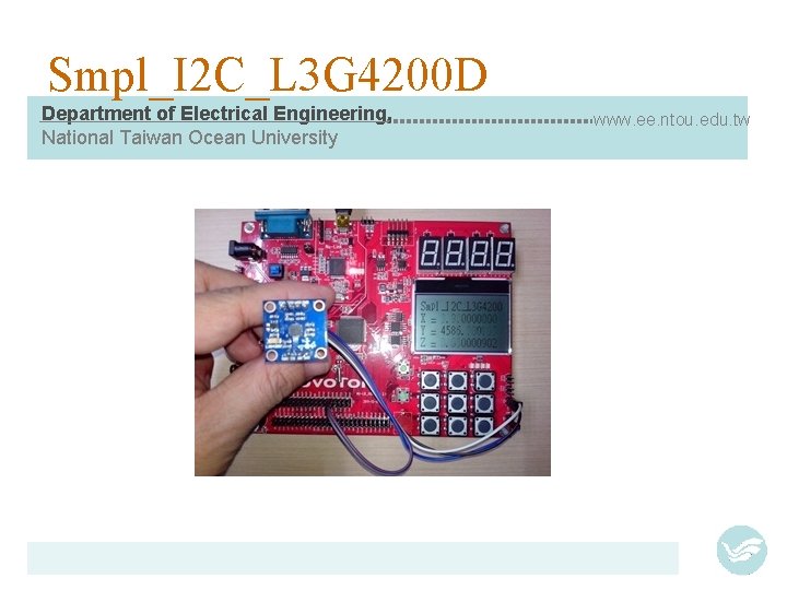 Smpl_I 2 C_L 3 G 4200 D Department of Electrical Engineering, National Taiwan Ocean