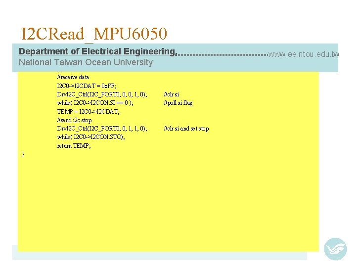 I 2 CRead_MPU 6050 Department of Electrical Engineering, National Taiwan Ocean University //receive data