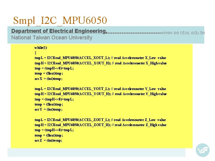 Smpl_I 2 C_MPU 6050 Department of Electrical Engineering, National Taiwan Ocean University www. ee.