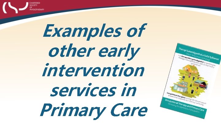 Examples of other early intervention services in Primary Care 