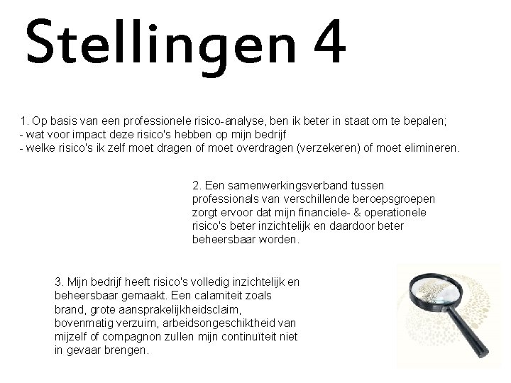 Stellingen 4 1. Op basis van een professionele risico-analyse, ben ik beter in staat