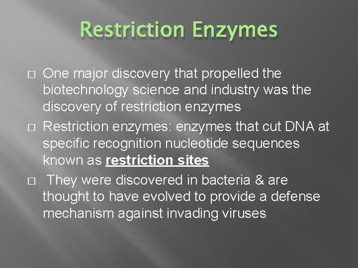 Restriction Enzymes � � � One major discovery that propelled the biotechnology science and