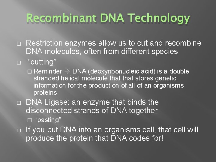 Recombinant DNA Technology � � Restriction enzymes allow us to cut and recombine DNA