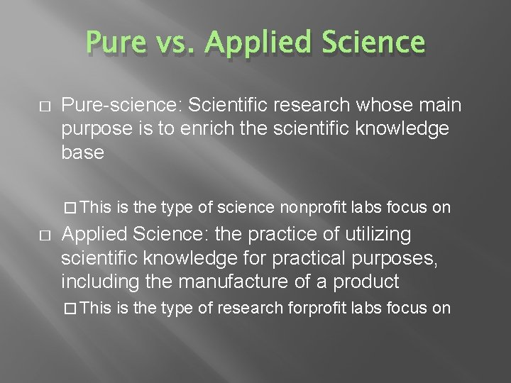 Pure vs. Applied Science � Pure-science: Scientific research whose main purpose is to enrich