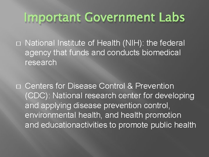 Important Government Labs � National Institute of Health (NIH): the federal agency that funds
