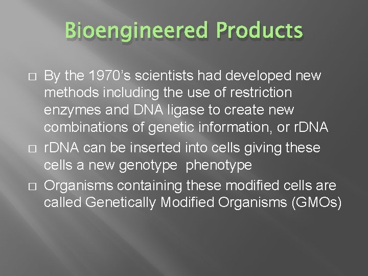 Bioengineered Products � � � By the 1970’s scientists had developed new methods including