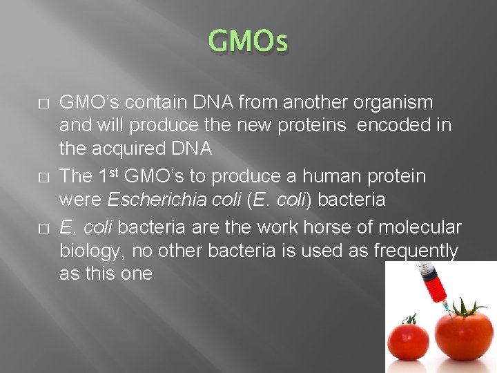 GMOs � � � GMO’s contain DNA from another organism and will produce the