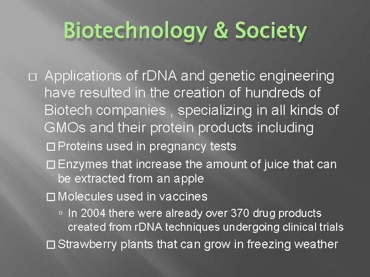 Biotechnology & Society � Applications of r. DNA and genetic engineering have resulted in