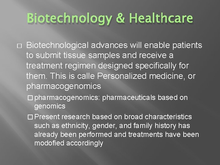 Biotechnology & Healthcare � Biotechnological advances will enable patients to submit tissue samples and