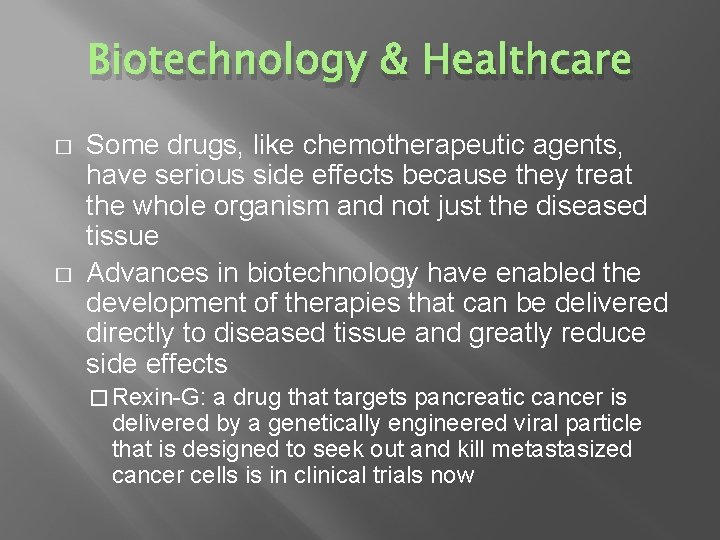 Biotechnology & Healthcare � � Some drugs, like chemotherapeutic agents, have serious side effects