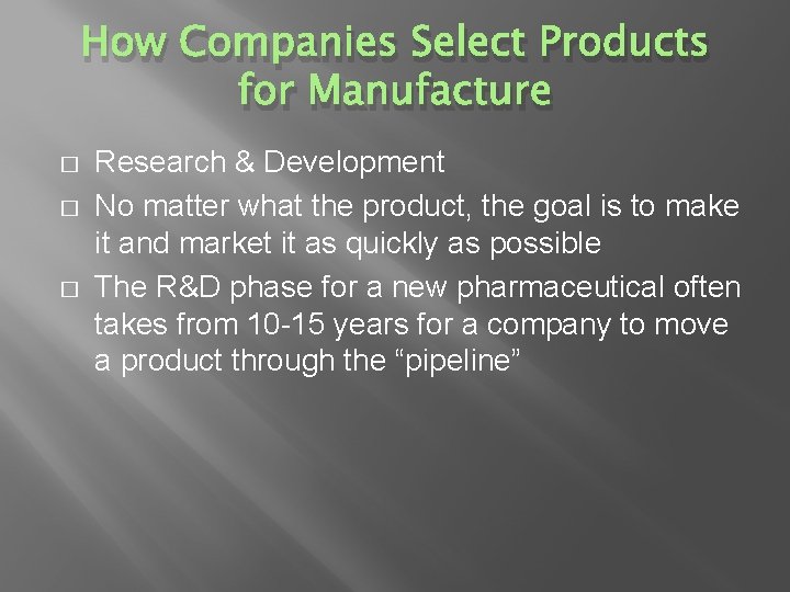 How Companies Select Products for Manufacture � � � Research & Development No matter