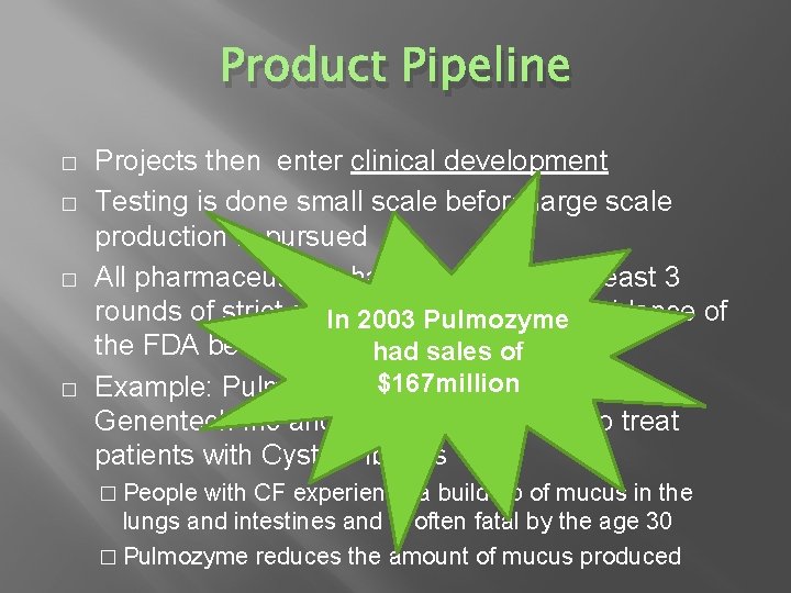 Product Pipeline � � Projects then enter clinical development Testing is done small scale